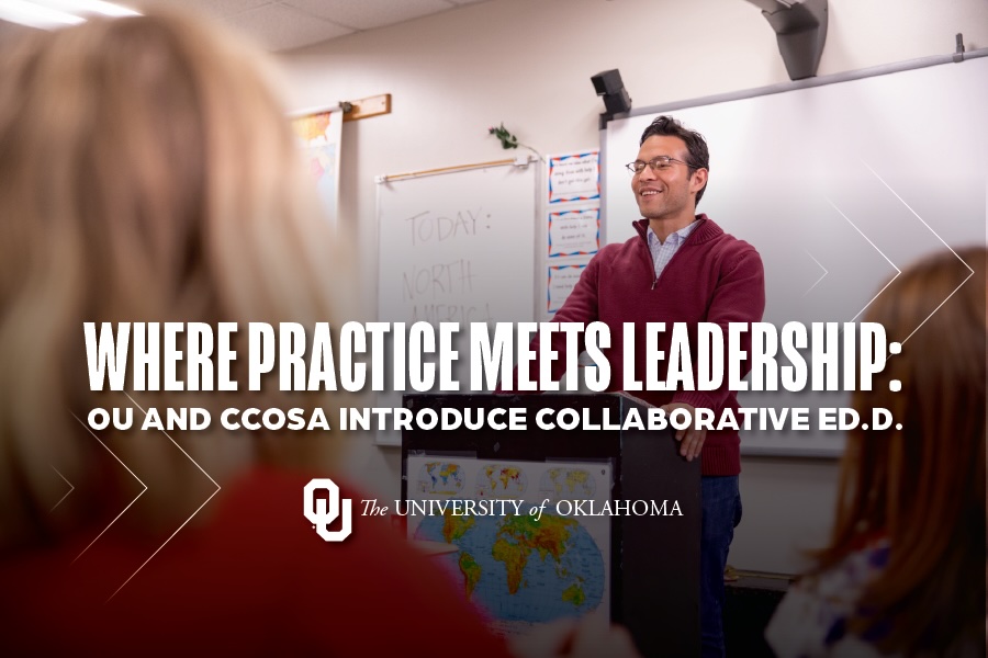 A graphic that reads "where practice meets leadership: OU and CCOSA introduce colleborative Ed.D." The words are over a picture of a man standing at a podium in front of a whiteboard.