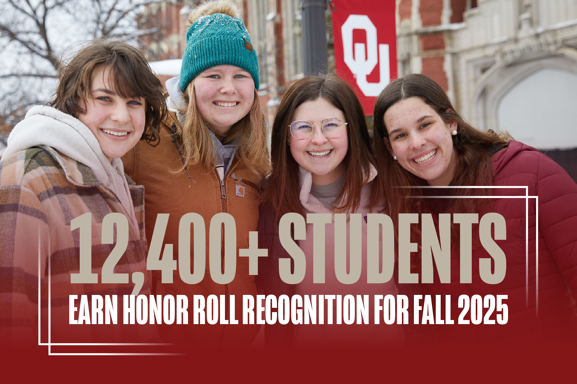 An image of four students standing in the snow with the words "12,400+ students earn honor roll recognition for fall 2025."