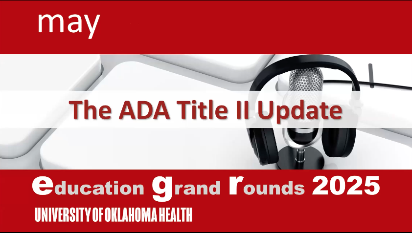 The ADA Title II Update Education Grand Rounds 2025 University of Oklahoma Health