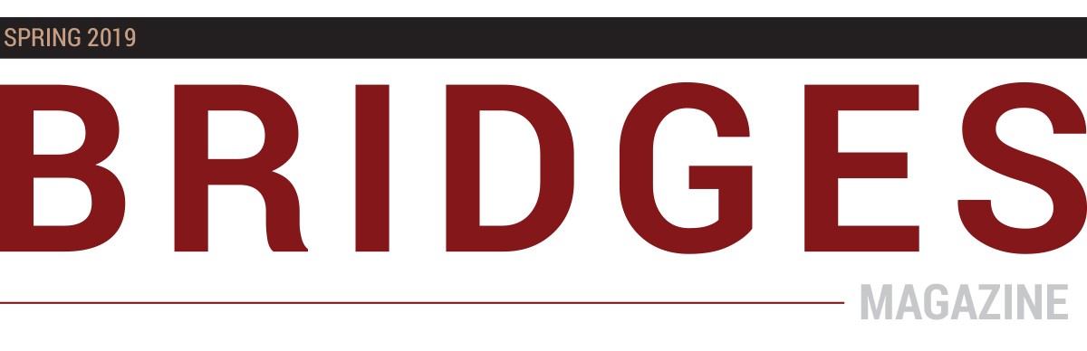 Spring 2019 Bridges Magazine Spring 2019 Bridges Magazine