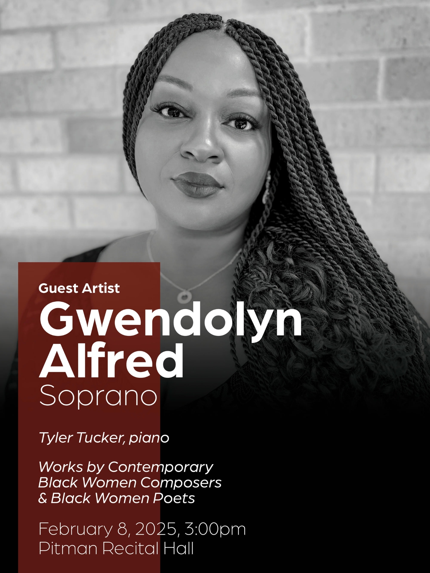 Flyer for recital by guest artist Gwendolyn Alfred, soprano with pianist Tyler Tucker. She will perform works by contemporary black women composers and black women poets. February 8 at 3pm in Pitman Hall