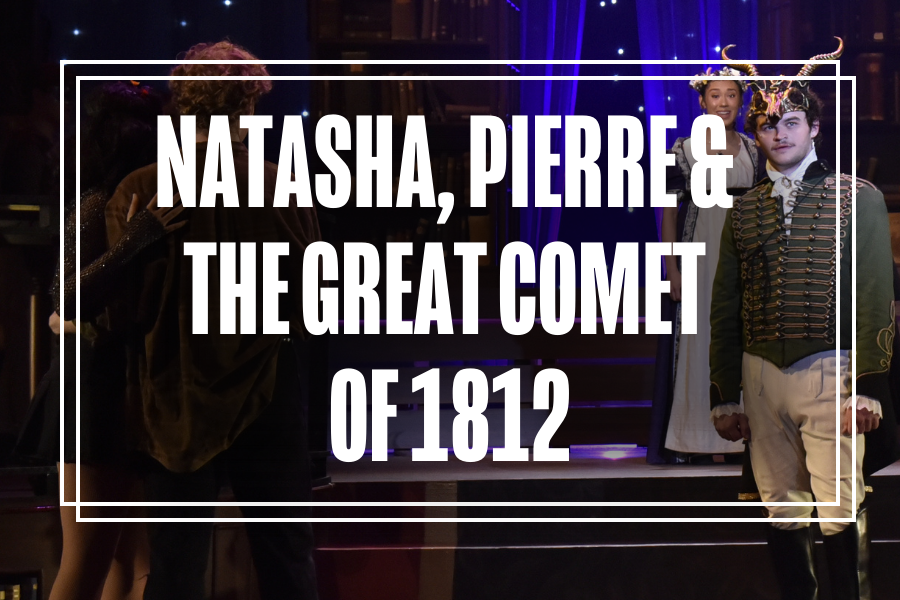 "Natasha, Pierre & The Great Comet of 1812" in white text overlaying a photo of Musical Theatre students performing.