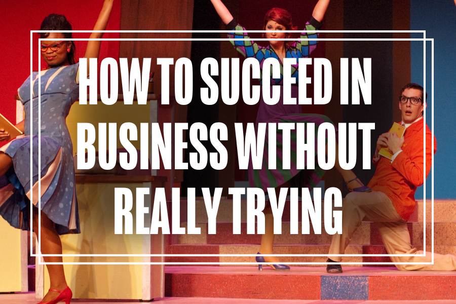 "How to Succeed in Business Without Really Trying" in white text overlaying a photo of Musical Theatre students performing.