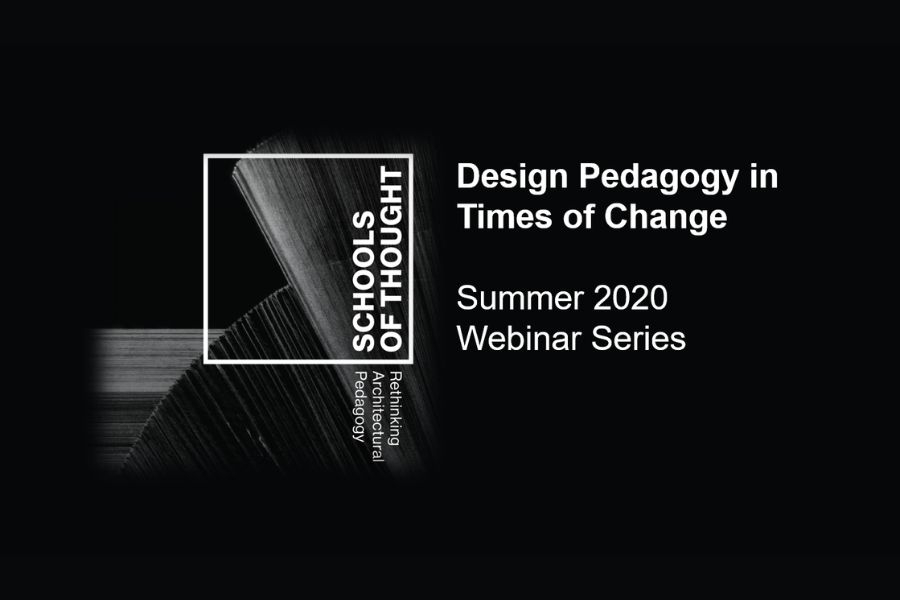 Black background with “Schools of Thought” logo and text: “Design Pedagogy in Times of Change, Summer 2020 Webinar Series”