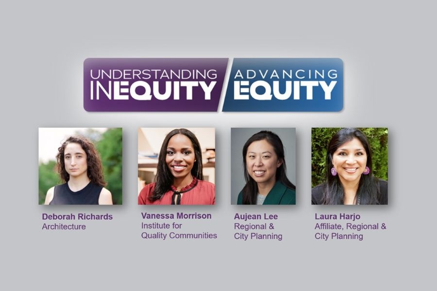 The text "Understanding Inequity" and "Advancing Equity" with headshots of Architecture professor Deborah Richards, Vanessa Morrison from the Institute for Quality Communities, Regional and City Planning professor Aujean Lee, and Regional and City Planning Affiliate Laura Harjo.