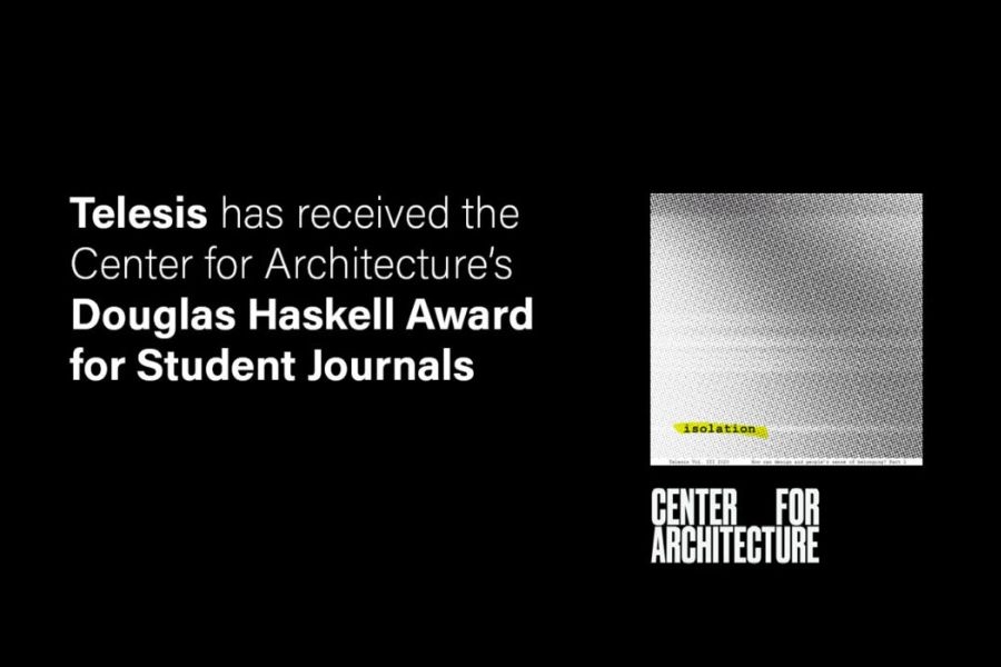 Cover Image for Telesis Volume 3, Isolation, with accompanying text, "Telesis has received the Center for Architecture's Douglas Haskell Award for Student Journals."