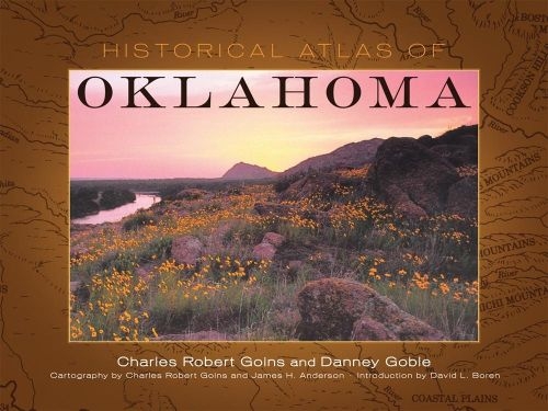 Historical Atlas of Oklahoma by Charles Robert Goins and Danney Goble.