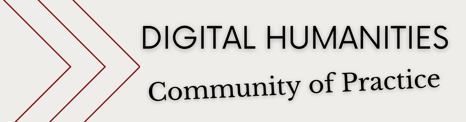 Digital humanities - 1 Graphic Header: Digital Humanities Community of Practice