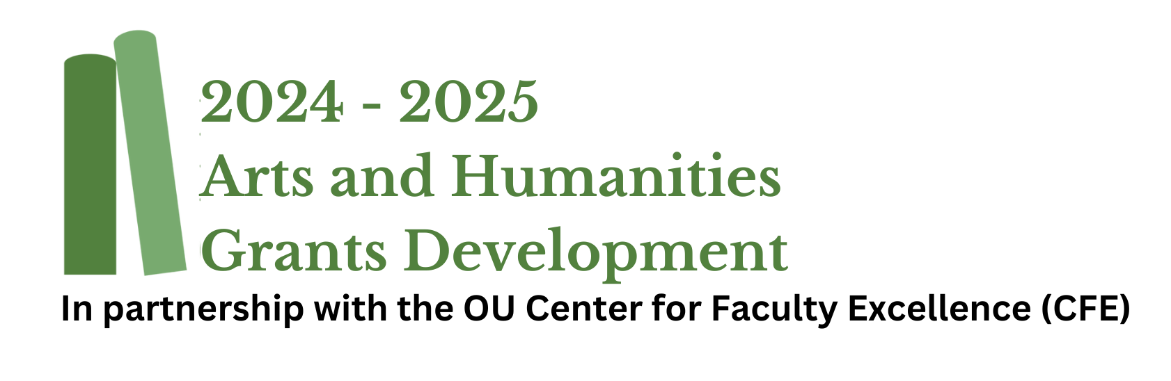 Header image for Grants Programming - stack of two books in green. Image Text: 2024-2025 Arts and Humanities Grants Development. In partnership with the OU Center for Faculty Excellence (CFE)"