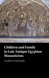 Book cover of "Children and Family in Late Antique Egyptian Monasticism"