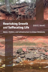 book cover of "Nourishing Growth and Suffocating Life: Water, Politics, and Infastructure in Urban Oklahoma"