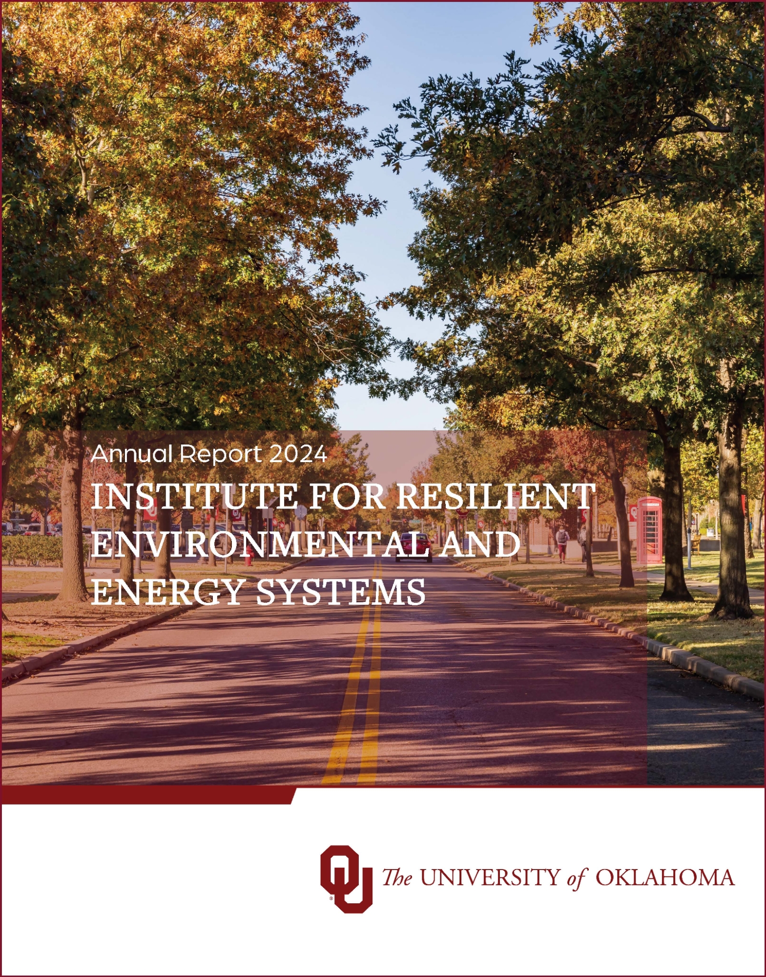 Annual Report for 2024. Institute for Resilient Environmental and Energy Systems. The University of Oklahoma.