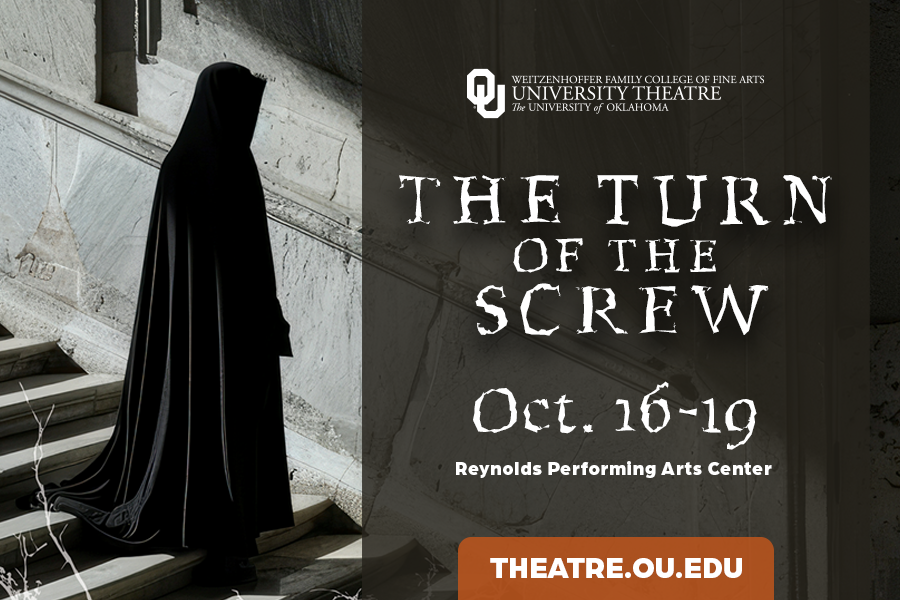 A graphic that reads "The Turn of the Screw. Oct. 16 through 19, Reynolds Performing Arts Center." It is followed by the web address threatre dot ou dot edu.