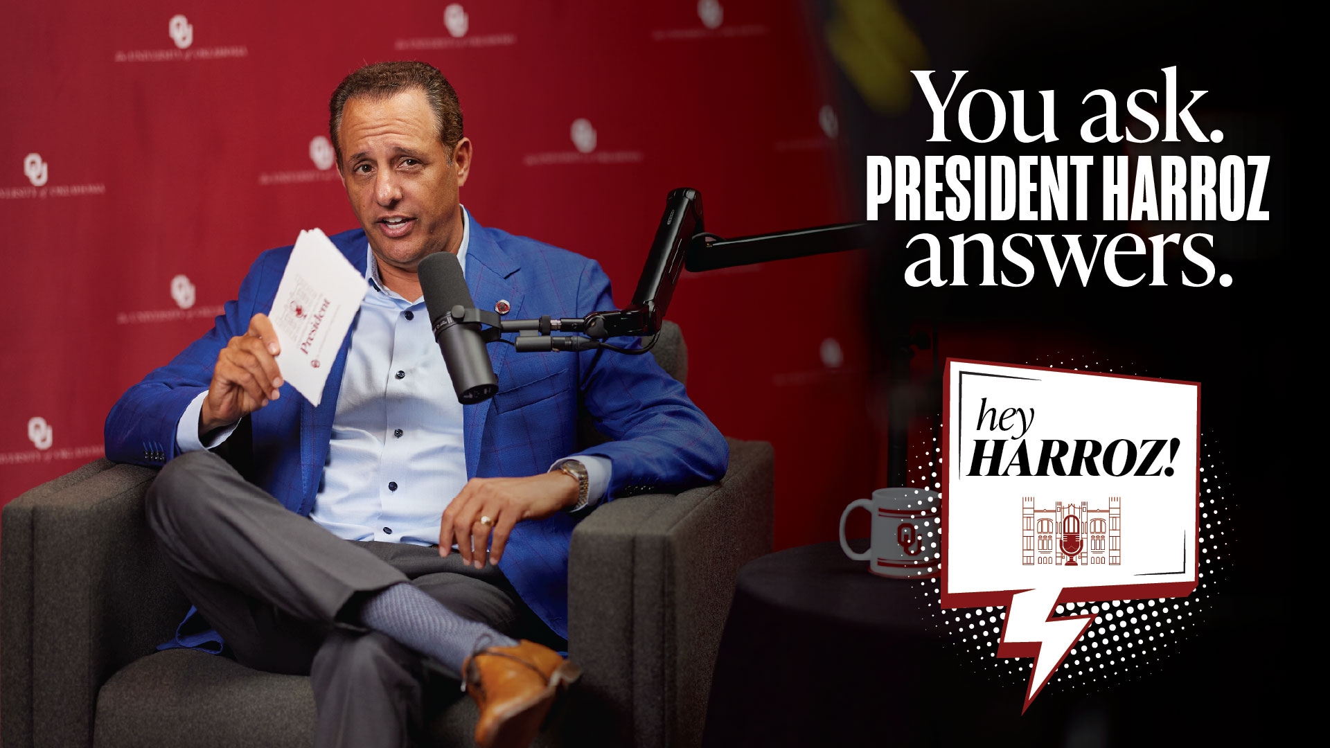 You ask. President Harroz answers. Hey Harroz! Podcast conversations with OU President Joe Harroz.