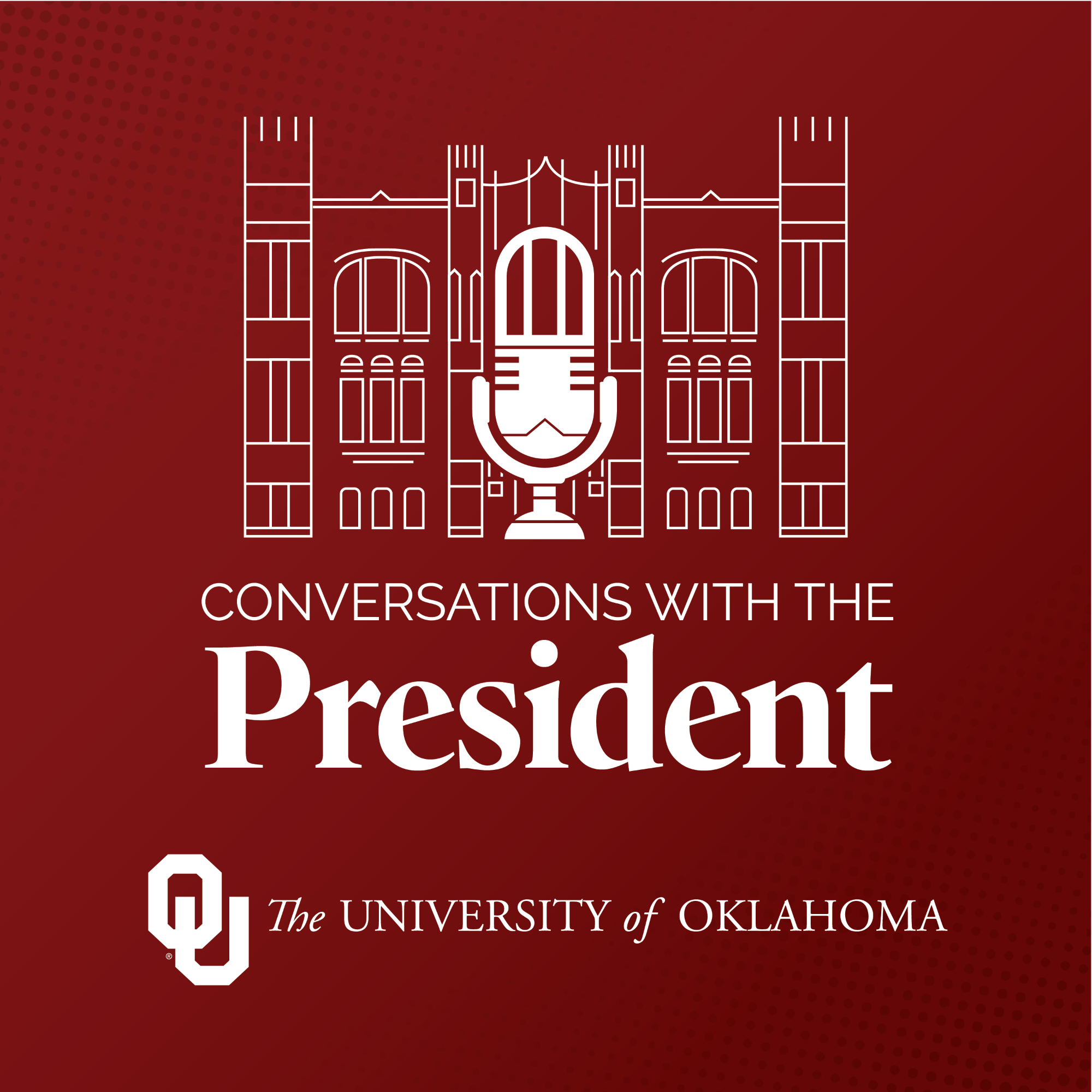 Conversations with the President. Interlocking OU, The University of Oklahoma.