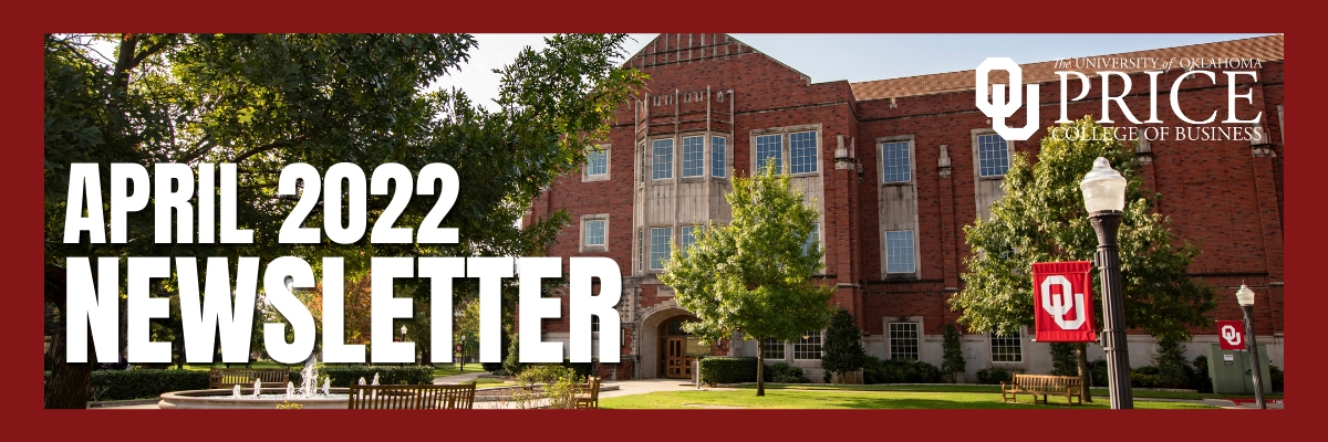 A photograph of the exterior of Price Hall with the words - April 2022 Newsletter, The University of Oklahoma Price College of Business