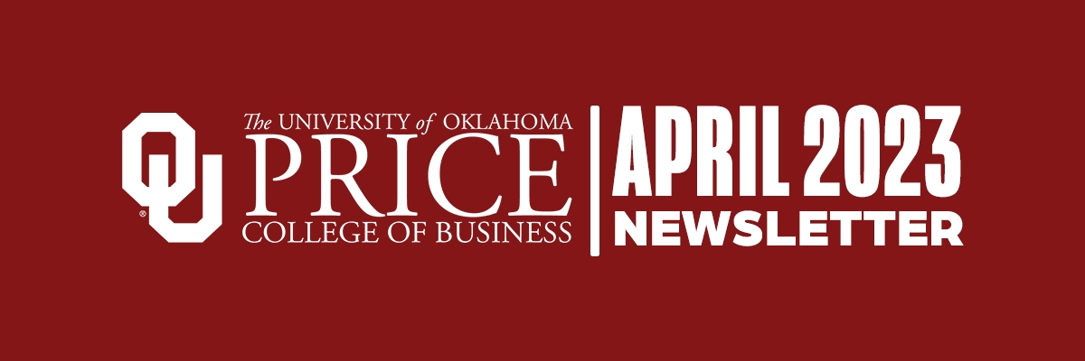 The University of Oklahoma Price College of Business | April 2023 Newsletter