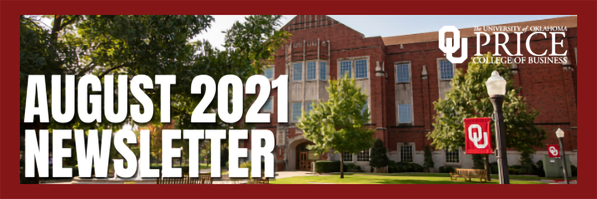A photograph of the exterior of Price Hall with the words - August 2021 Newsletter, The University of Oklahoma Price College of Business