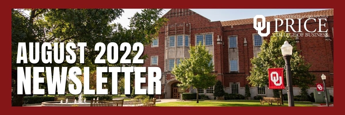 A photograph of the exterior of Price Hall with the words - August 2022 Newsletter, The University of Oklahoma Price College of Business