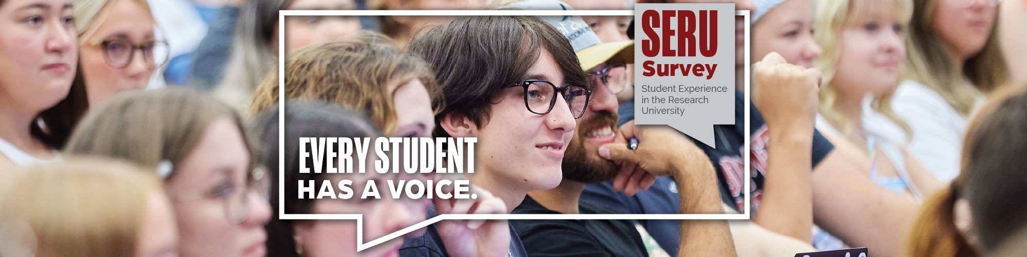 Every student has a voice. ou.edu/seru. SERU Survey, Student Experience in the Research University.