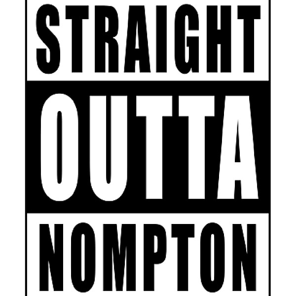 straight outta nompton