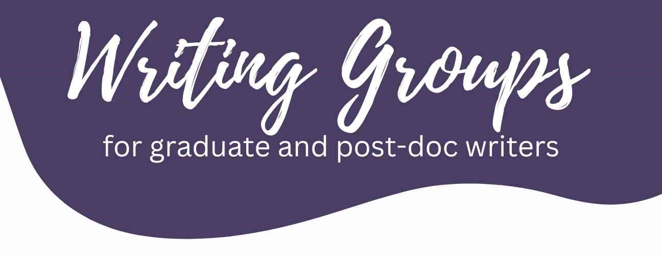 White script text "Writing Groups: for graduate and post-doc writers" on purple background