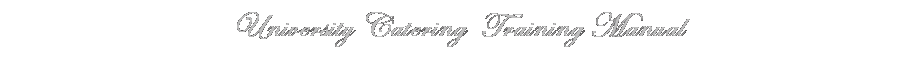 Text Box: University Catering&nbsp; Training Manual
&nbsp;
&nbsp;
